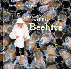 Let S Take A Field Trip To A Beehive Rosen Publishing