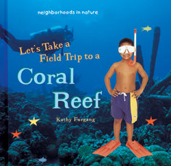 Let S Take A Field Trip To A Coral Reef Rosen Publishing