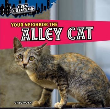 Your Neighbor the Alley Cat | Rosen Publishing