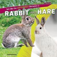 Tell Me the Difference Between a Rabbit and a Hare | Rosen Publishing