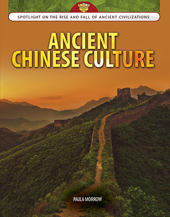 Ancient Chinese Culture  Rosen Publishing