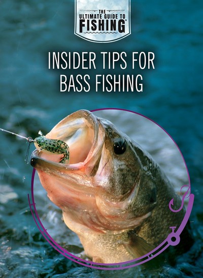 Insider Tips for Bass Fishing | Rosen Publishing